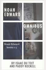 Noah Edward Omnibus: Noah Edward Books 1-5