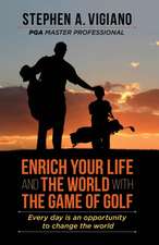 Enrich Your Life and the World with the Game of Golf