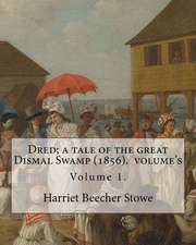 Dred; A Tale of the Great Dismal Swamp (1856). by