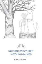 Nothing Ventured Nothing Gained