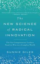 The New Science of Radical Innovation: The Six Competencies Leaders Need to Win in a Complex World