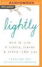 Lightly: How to Live a Simple, Serene & Stress-Free Life