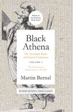 Black Athena: The Afroasiatic Roots of Classical Civilization Volume I: The Fabrication of Ancient Greece 1785-1985