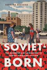 Soviet–Born – The Afterlives of Migration in Jewish American Fiction