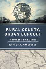 Rural County, Urban Borough: A History of Queens