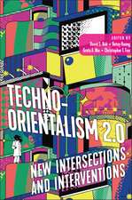 Techno-Orientalism 2.0: New Intersections and Interventions