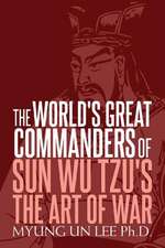 The World's Great Commanders of Sun Wu Tzu's the Art of War