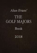 Alun Evans' the Golf Majors Book 2018