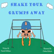 Shake Your Grumps Away