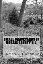 Small Graveyards of Morris County N.J.