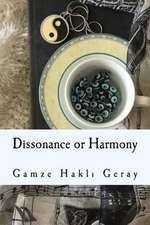 Dissonance or Harmony