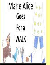 Marie Alice Goes for a Walk.