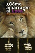 Como Amarraron Al Leon?