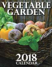 Vegetable Garden 2018 Calendar