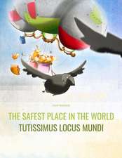 The Safest Place in the World/Tutissimus Locus Mundi