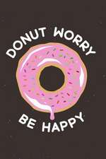 Donut Worry Be Happy