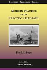 Modern Practice of the Electric Telegraph