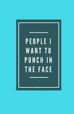 People I Want to Punch in the Face