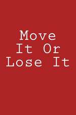 Move It or Lose It