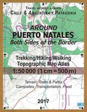 Around Puerto Natales Both Sides of the Border Trekking/Hiking/Walking Topographic Map Atlas 1