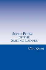 Seven Poems of the Sliding Ladder