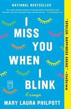 I Miss You When I Blink: Essays