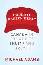 Could It Happen Here?: Canada in the Age of Trump and Brexit