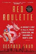 Red Roulette: An Insider's Story of Wealth, Power, Corruption, and Vengeance in Today's China