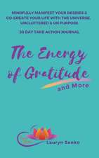 The Energy of Gratitude and More 30 Day Take Action Journal