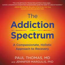 The Addiction Spectrum: A Compassionate, Holistic Approach to Recovery