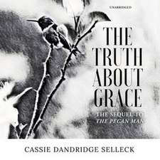 The Truth about Grace: A Sequel to the Pecan Man