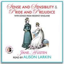 Sense and Sensibility & Pride and Prejudice, with Songs from Regency England