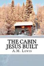 The Cabin Jesus Built