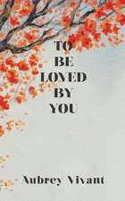 To Be Loved by You