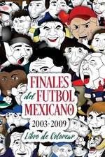 Finales del Futbol Mexicano 2003-2009 Libro Para Colorear