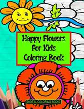 Happy Flowers for Kids Coloring Book