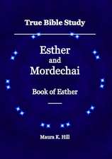 True Bible Study - Esther and Mordechai Book of Esther