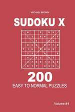 Sudoku X - 200 Easy to Normal Puzzles 9x9 (Volume 4)