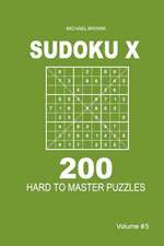 Sudoku X - 200 Hard to Master Puzzles 9x9 (Volume 5)