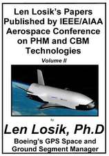 Len Losik's Papers Published by IEEE/AIAA Aerospace Conference on Phm and Cbm Technologies Volume II