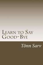 Learn to Say Good-Bye