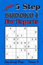 5 Step Sudoku I for Experts Vol 4