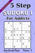 5 Step Sudoku I for Addicts Vol 1