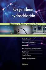 Oxycodone Hydrochloride 578 Questions to Ask That Matter to You