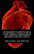 Comment Survivre a Une Crise Cardiaque Quand on Est Seul