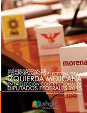 Analisis Nacional del Comportamiento Electoral de la Izquierda Mexicana En La Eleccion Constitucional de Diputados Federales 2015