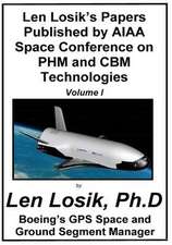 Len Losik's Papers Published by AIAA Space Conference on Phm and Cbm Technologies Volume I