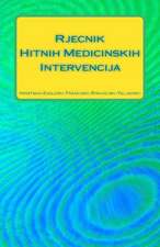 Rjecnik Hitnih Medicinskih Intervencija Hrvatsko-Engleski-Francuski-Spanjolski-Talijanski