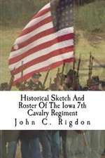 Historical Sketch and Roster of the Iowa 7th Cavalry Regiment