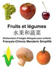 Francais-Chinois Mandarin Simplifie Fruits Et Legumes Dictionnaire D'Images Bilingues Pour Enfants